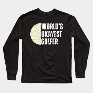 Worlds Okayest Golfer Long Sleeve T-Shirt